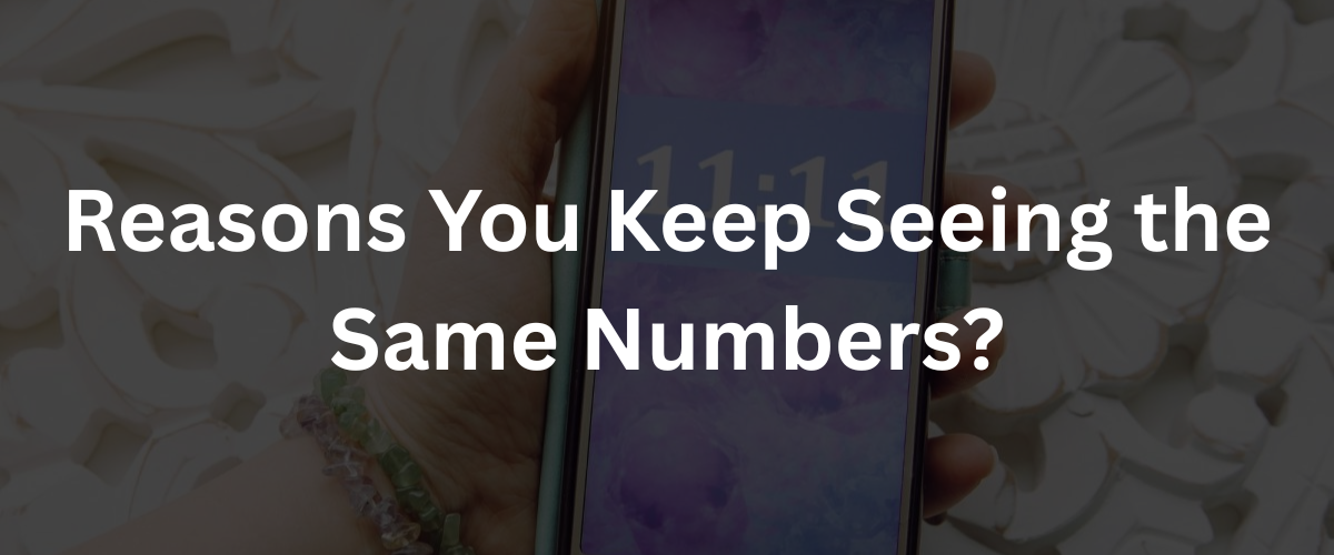reasons You Keep Seeing the Same Numbers